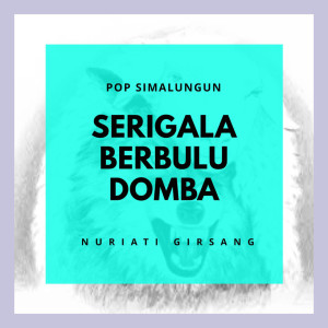 收聽Nuriati Girsang的Serigala Berbulu Domba歌詞歌曲