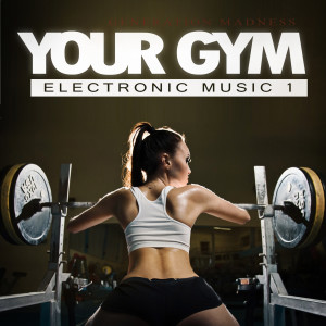 อัลบัม Your Gym - Electronic Music, Vol. 1 ศิลปิน Various Artists