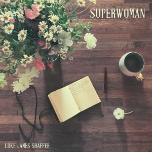 Dengarkan Superwoman lagu dari Luke James Shaffer dengan lirik