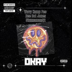 ดาวน์โหลดและฟังเพลง Okay (Explicit) พร้อมเนื้อเพลงจาก Wavy Kamp Fee