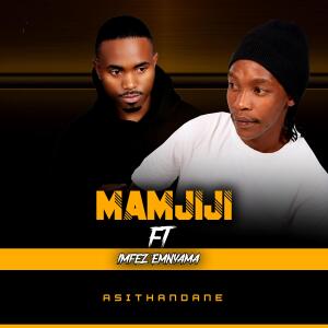 收聽Maskandi First Class的Mamjiji_Asithandane (feat. Imfezemnyama)歌詞歌曲