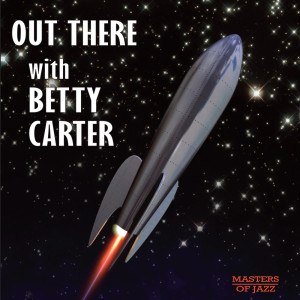 Out There with Betty Carter