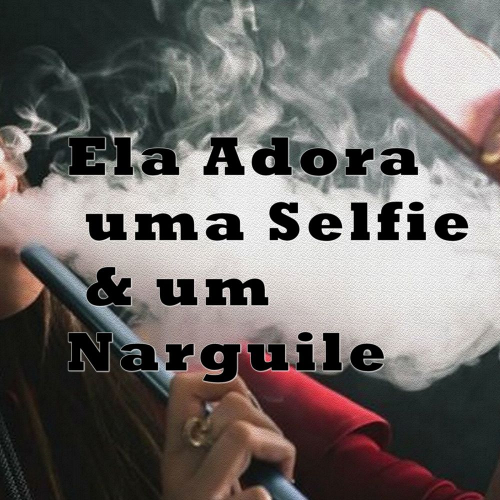 Ela Adora uma Selfie & um Narguile