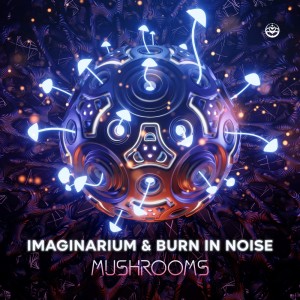 Burn In Noise的專輯Mushrooms