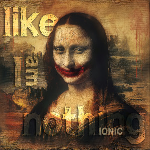 收聽Ionic的Like I Am Nothing歌詞歌曲