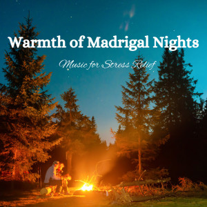 Album Warmth of Madrigal Nights: Music for Stress Relief from Elísio