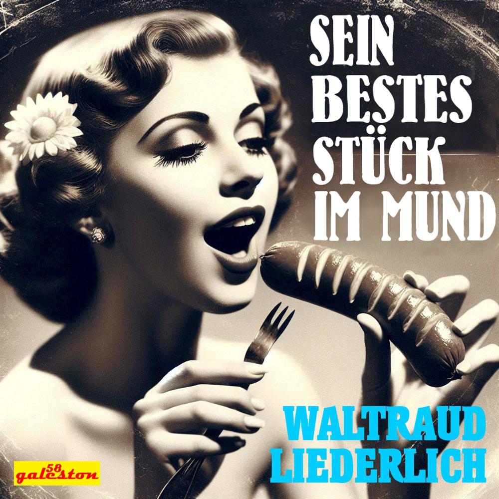 Sein bestes Stück im Mund (feat. Waltraud Liederlich)