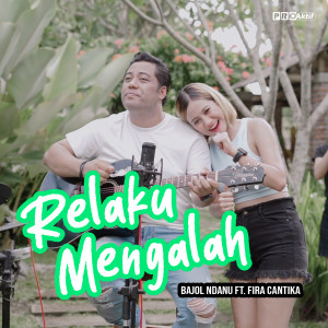 Listen to Relaku Mengalah song with lyrics from Bajol Ndanu