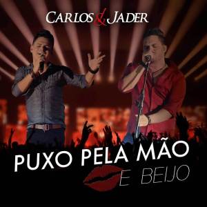 ดาวน์โหลดและฟังเพลง Puxo pela Mão e Beijo (Ao Vivo) พร้อมเนื้อเพลงจาก Carlos & Jader