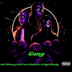Gang (feat. Ombbizz & Big39baby) (Explicit) dari AntMoney678