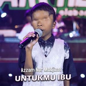 Dengarkan Untukmu Ibu lagu dari Azzam Nur Mukjizat dengan lirik