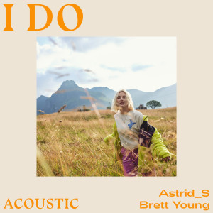 收聽Astrid S的I Do (Acoustic)歌詞歌曲
