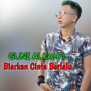Dengarkan Biarkan Cinta Berlalu lagu dari GUNZ ALKAHFI dengan lirik