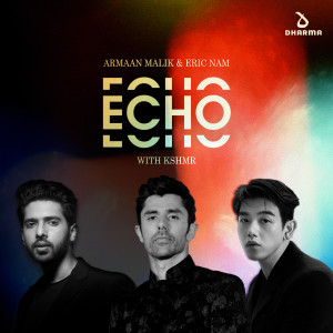 收聽Armaan Malik的Echo (with KSHMR)歌詞歌曲