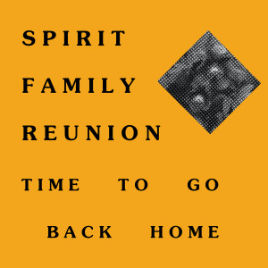 อัลบัม Time to Go Back Home ศิลปิน Spirit Family Reunion