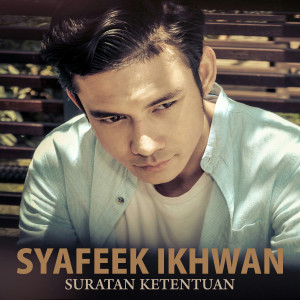 ดาวน์โหลดและฟังเพลง Suratan Ketentuan พร้อมเนื้อเพลงจาก Syafeek Ikhwan