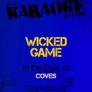收聽Ameritz Audio Karaoke的Wicked Game (In the Style of Coves) [Karaoke Version] (Karaoke Version)歌詞歌曲
