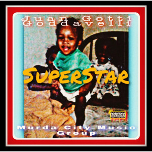 收聽Juan Gotti Goddavelli的SuperStar (Explicit)歌詞歌曲
