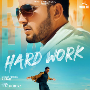 Listen to Hard Work song with lyrics from R Nait