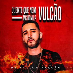 Listen to Quente Que Nem Vulcão (Explicit) song with lyrics from Mc Dom Lp