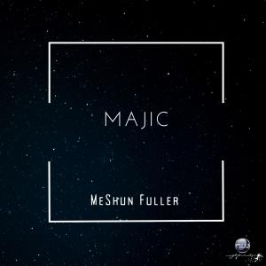 收聽MeShun Fuller的MAJIC歌詞歌曲