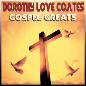 Dorothy Love Coates的專輯Gospel Greats