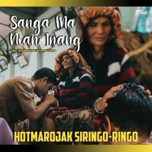 Sanga Ma Nian Inang dari HOTMAROJAK SIRINGORINGO