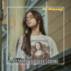 Dengarkan DJ MARAWA DIALEK GADANG lagu dari DJ Minang dengan lirik