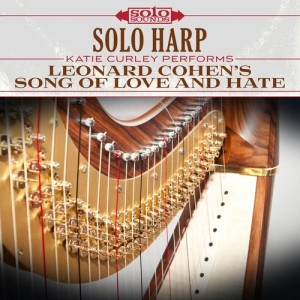 Solo Harp: Leonard Cohen's Songs of Love and Hate