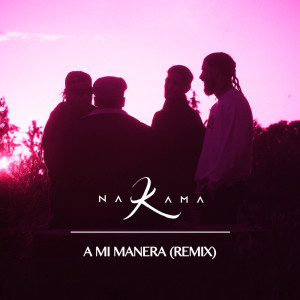 Dengarkan lagu A MI MANERA (Remix) nyanyian Nakama dengan lirik