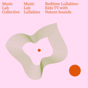 Album Bedtime Lullabies: Kids TV with Nature Sounds from Music Lab Collective