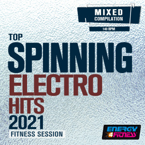 อัลบัม Top Spinning Electro Hits 2021 Fitness Session 140 Bpm ศิลปิน Various Artists