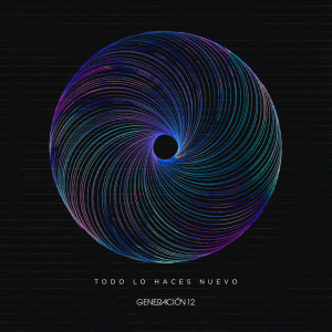 Listen to Todo Lo Haces Nuevo song with lyrics from Generación 12