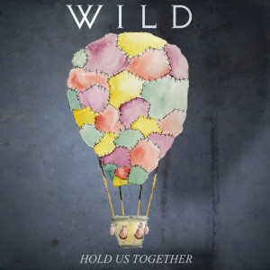 收聽Wild的Hold Us Together歌詞歌曲