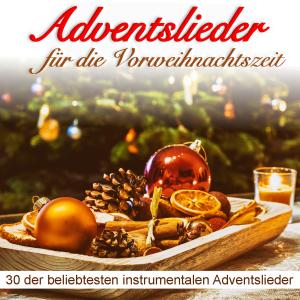 Album Adventslieder für die Vorweihnachtszeit, 30 der beliebtesten instrumentalen Adventslieder from Weihnachtslieder traditionell