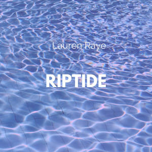 收听Lauren Raye的Riptide歌词歌曲