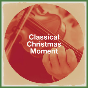Various Artists的專輯Classical Christmas Moment