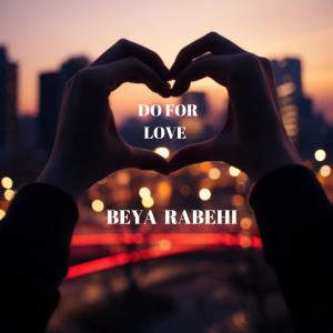 收聽Beya Rabehi的Do For Love (Special Version) (Explicit)歌詞歌曲