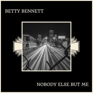 Betty Bennett的專輯Nobody Else But Me