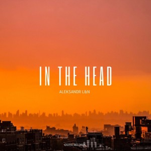收听Aleksandr L&N的In the Head歌词歌曲