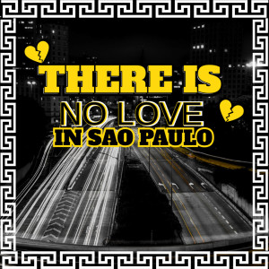 There is no Love In São Paulo (Explicit) dari MC ZS