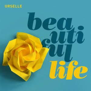 Urselle的專輯Beautiful Life