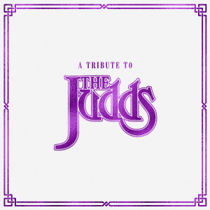 อัลบัม A Tribute To The Judds ศิลปิน Various Artists