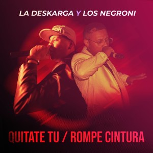 Los Negroni的專輯Quitate Tu | Rompe Cintura