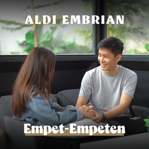 收听Aldi Embrian的Empet Empeten歌词歌曲
