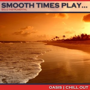 อัลบัม Smooth Times Play Oasis Chill Out ศิลปิน Smooth Times