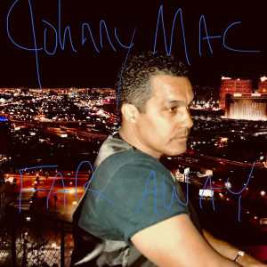 Johnny Mac的专辑Far Away (Explicit)