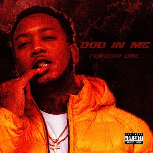 Album Dog In Me (Explicit) from Foreign Dre