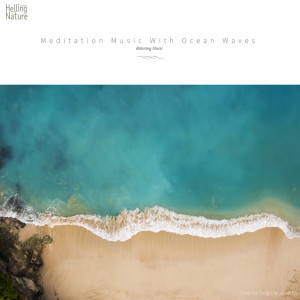 ดาวน์โหลดและฟังเพลง 내면의 깊은 곳으로 안내하는 파도 소리와 음악 Ocean Waves Guided Meditation พร้อมเนื้อเพลงจาก 힐링 네이쳐 Nature Sound Band