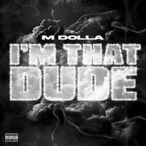Album Im That Dude (Explicit) from M Dolla